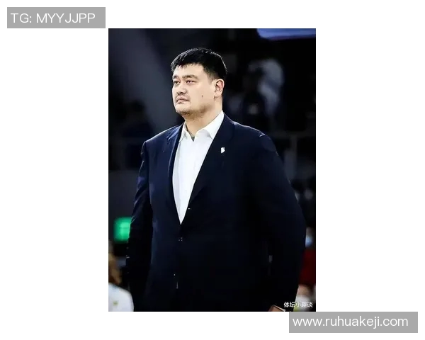 姚明引领中国国奥篮球崛起助力年轻球员追逐梦想与荣耀 姚明引领中国国奥篮球崛起助力年轻球员追逐梦想与荣耀